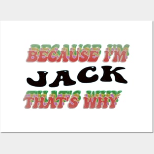 BECAUSE I AM JACK - THAT'S WHY Posters and Art